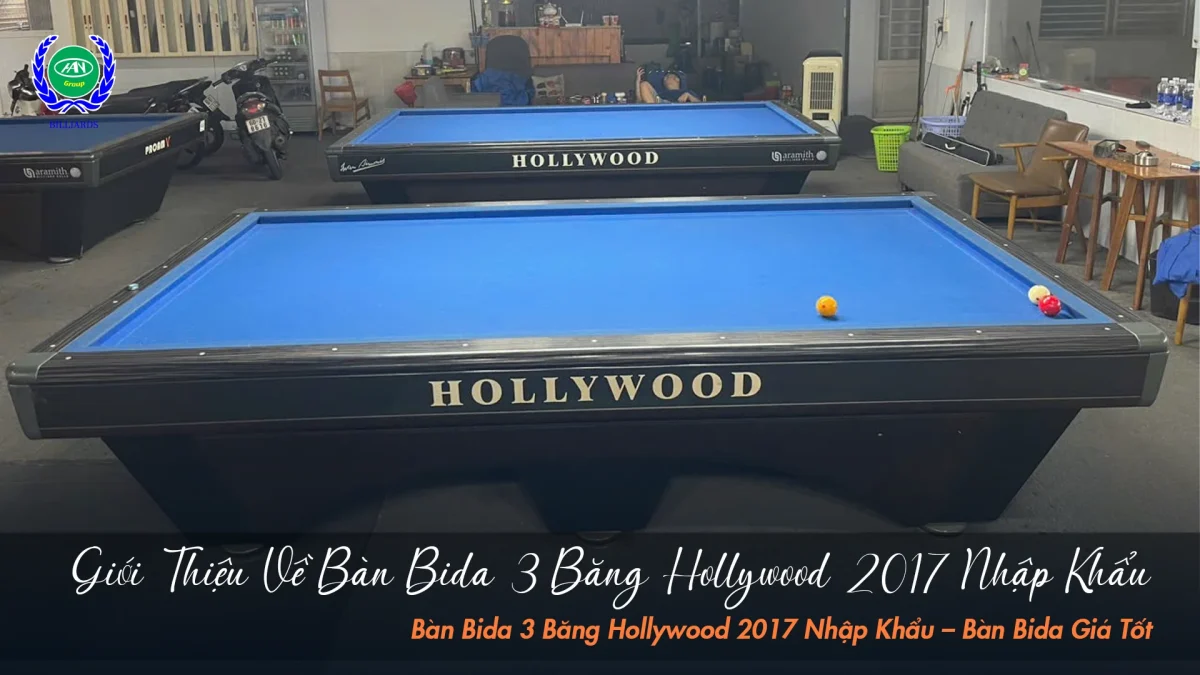Giới thiệu chi tiết bàn bida 3 băng Hollywood 2017| Bida Hoàng Anh Nam Group