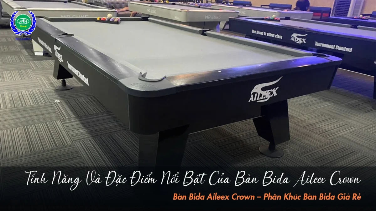 Tính năng nổi bật và thiết kế ấn tượng của bàn bida Aileex Crown | Bida Hoàng Anh Nam Group