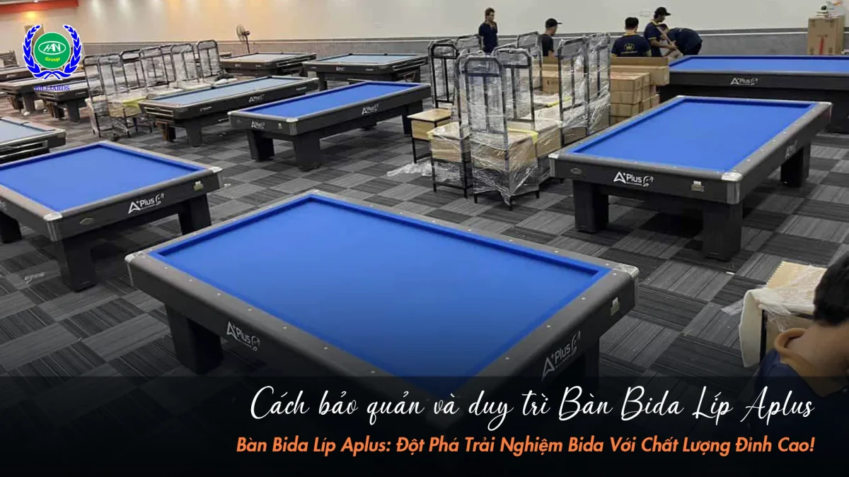 Cách chăm sóc và duy trì hiệu suất bàn bida chuẩn chuyên nghiệp | Bida Hoàng Anh Nam Group