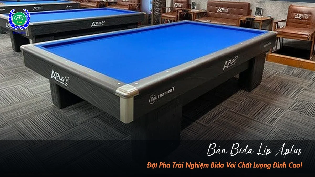 Khám phá bàn bida líp Aplus: Chất lượng đỉnh cao, trải nghiệm khác biệt | Bida Hoàng Anh Nam Group