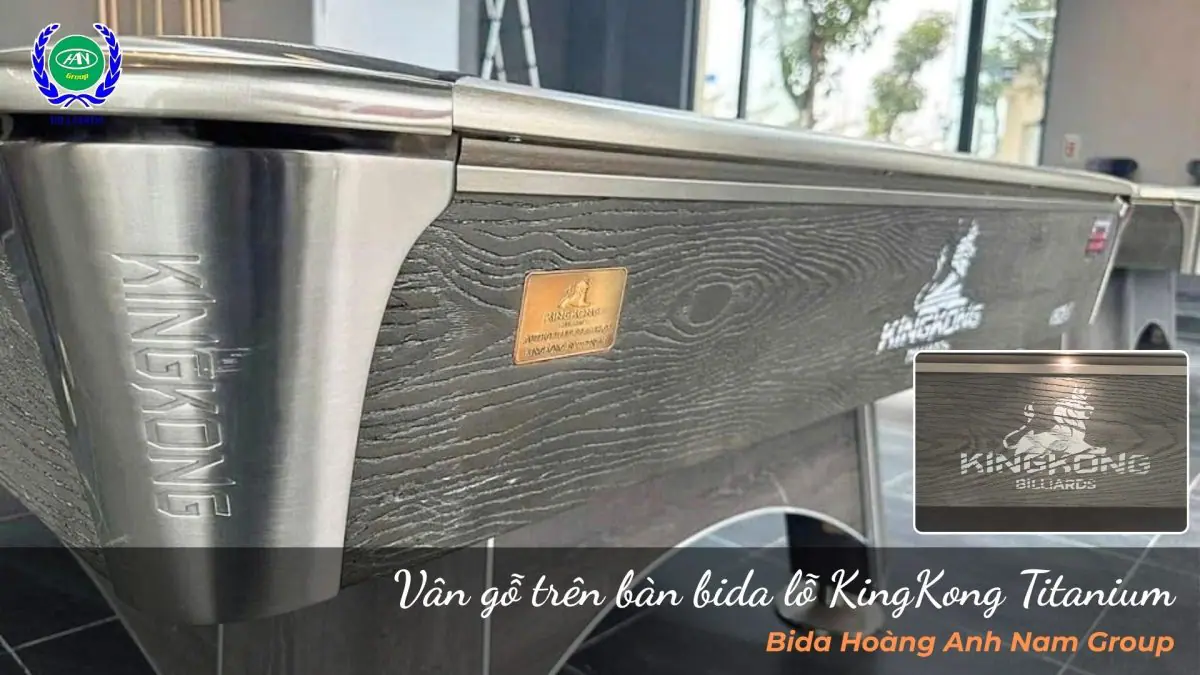 Vân gỗ trên bàn bida lỗ KingKong Titanium | Bida Hoàng Anh Nam Group
