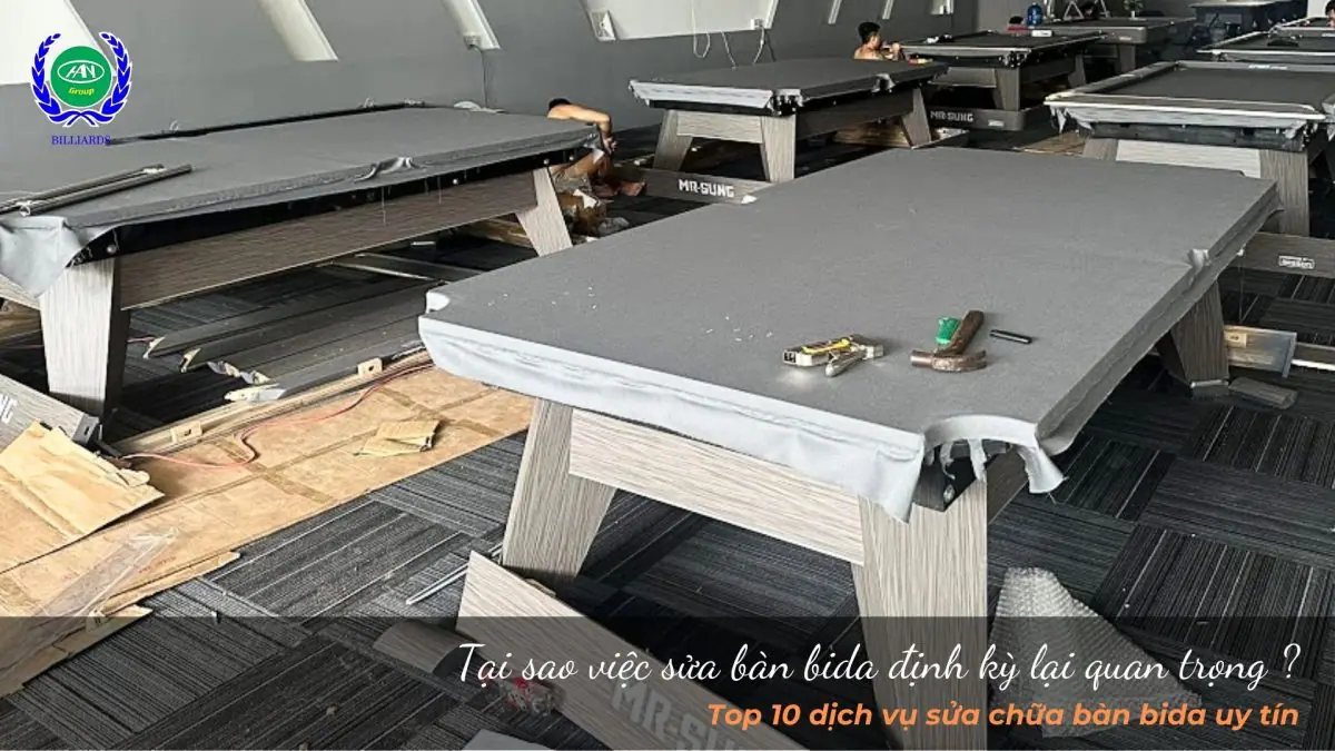 Tại sao việc sửa bàn bida định kỳ lại quan trọng ?