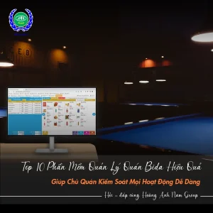 Top 10 phần mềm quản lý quán bida tốt nhất hiện nay | Bida Hoàng Anh Nam Group
