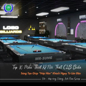 Top 10 ý tưởng thiết kế nội thất CLB bida ấn tượng và sáng tạo nhất | Bida Hoàng Anh Nam Group