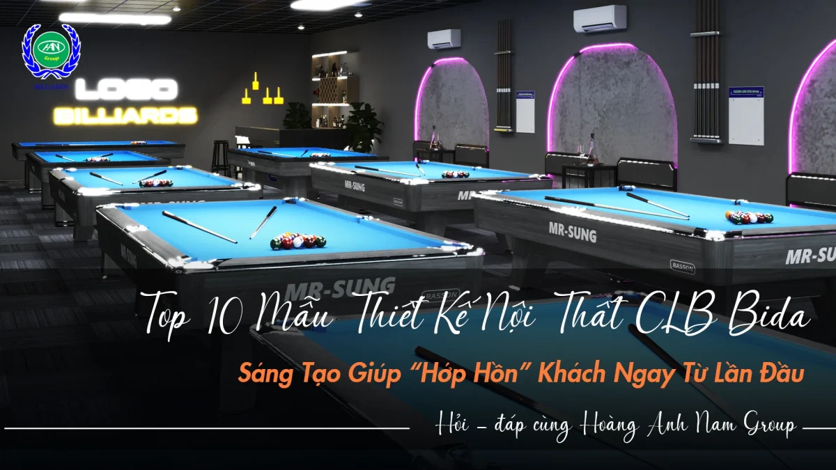 Top 10 mẫu thiết kế nội thất CLB Bida | Bida Hoàng Anh Nam Group