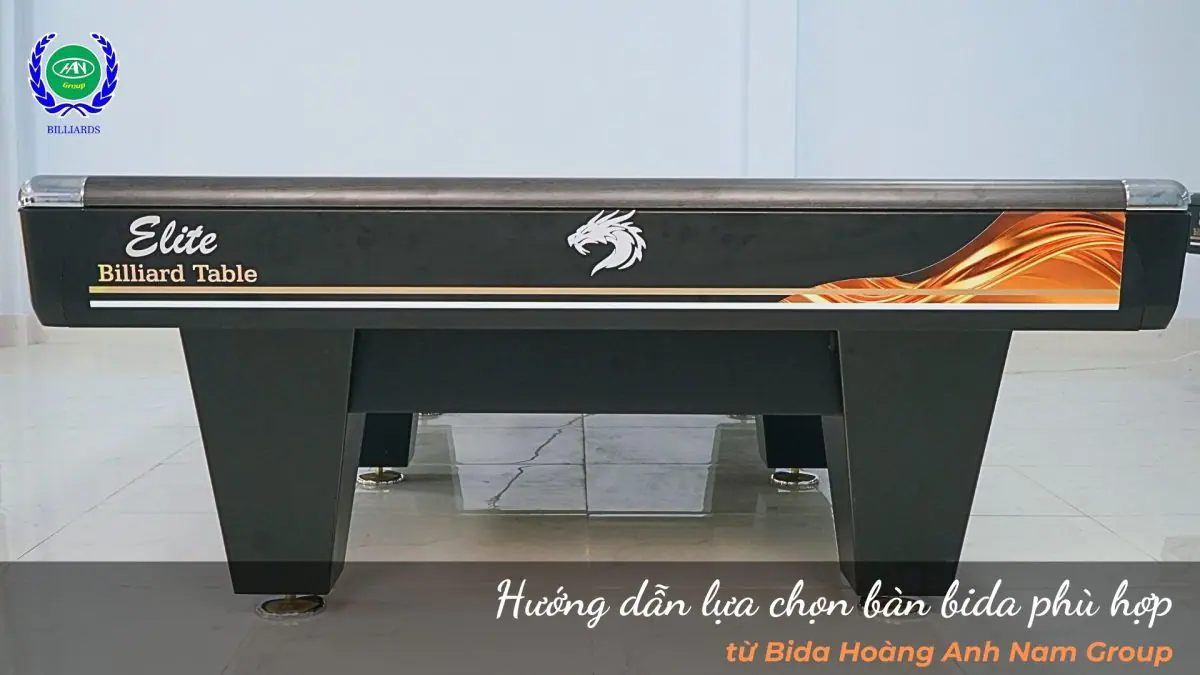 Hướng dẫn lựa chọn bàn bida phù hợp từ Bida Hoàng Anh Nam Group