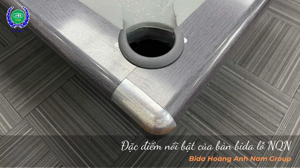 Đặc điểm của bàn bida lỗ NQN