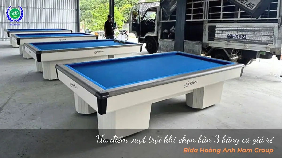 Ưu điểm vượt trội khi chọn bàn 3 băng cũ giá rẻ