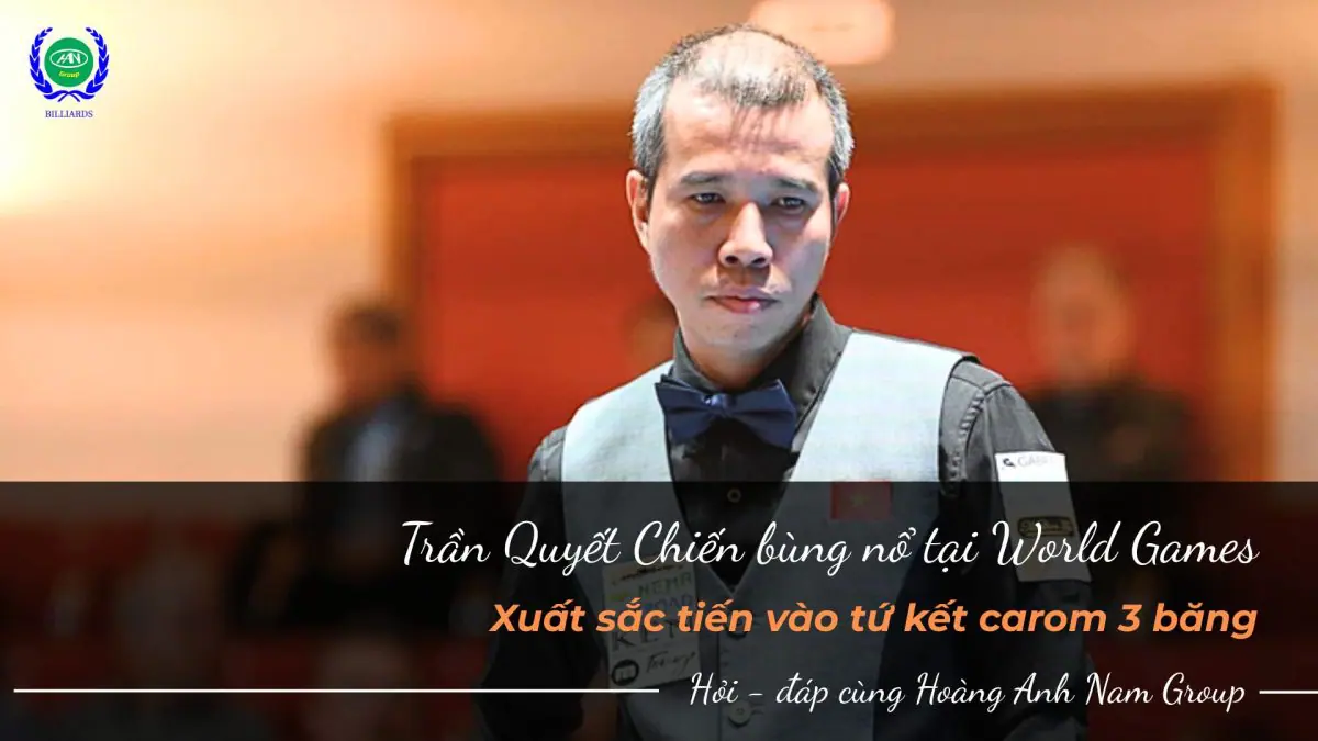 Trần Quyết Chiến bùng nổ tại World Games: Xuất sắc tiến vào tứ kết carom 3 băng
